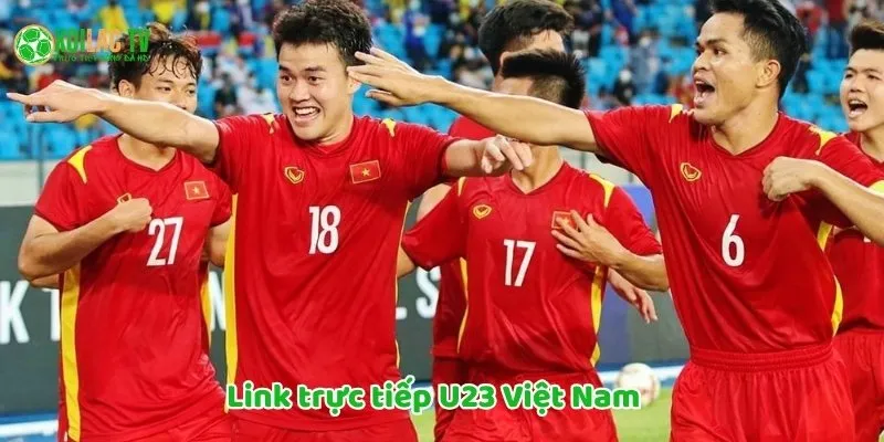 Xem trực tiếp U23 Việt Nam vs U23 Campuchia ở đâu chất lượng nhất? 10 Link trực tiếp U23 Việt Nam