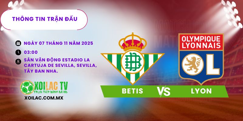 Thông tin trận đấu Betis vs Lyon