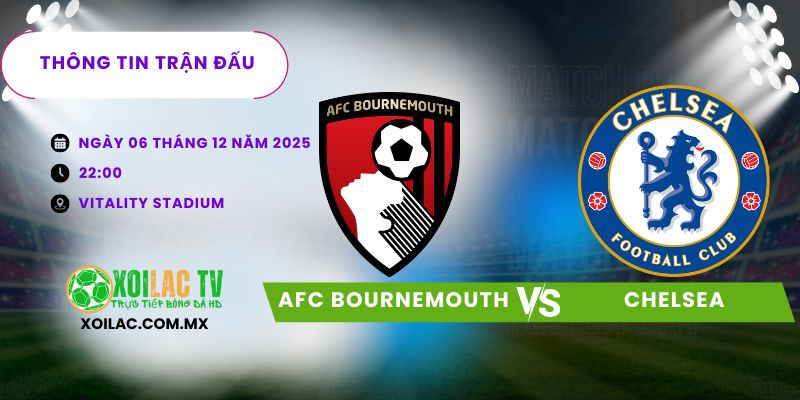 Thông tin trận đấu AFC Bournemouth vs Chelsea Thông tin trận đấu AFC Bournemouth vs Chelsea